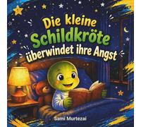 Die kleine Schildkröte überwindet ihre Angst: Eine liebevolle Gute-Nacht-Geschichte über Mut, Selbstvertrauen und alleine schlafen (Kleiner Wald - Moralische Geschichten mit niedlichen Tieren)