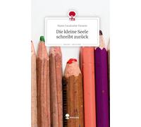 Die kleine Seele schreibt zurück. Life is a Story - story.one