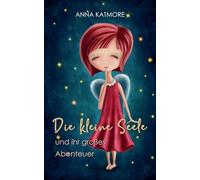 Die Kleine Seele und ihr Großes Abenteuer