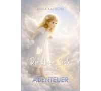 Die kleine Seele und ihr großes Abenteuer