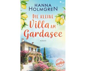 Die kleine Villa am Gardasee (Sehnsucht nach Italien 1)