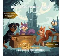 Die kleinen Forscherfreunde: Das Schloss des Schlüssels: Ein Abenteuer voller Freundschaft, Neugier und Rätselspaß für Kinder