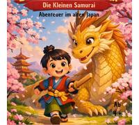 Die Kleinen Samurai - Abenteuer im alten Japan: Ein spannendes Malbuch über Mut, Freundschaft und Abenteuer, 32 Bilder zum Ausmalen, ab 4 Jahren