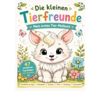 Die kleinen Tierfreunde - Mein erstes Tier-Malbuch: 47 niedliche Tier-Ausmalbilder für Kinder ab 4 Jahren - Bauernhof, Zoo & Waldtiere | Beschäftigung für Kindergarten, Vorschule, Ferien & Regentage