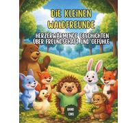 Die kleinen Waldfreunde: Herzerwärmende Geschichten über Freundschaft und Gefühle