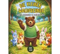 Die kleinen Waldfreunde: Sanfte Abenteuer im grünen Wald