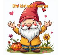 Die kleinen Zwerge: Ein zauberhaftes Malbuch für Kinder (Malbücher für Kinder)