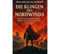 Die Klingen des Nordwinds: Ein epischer Roman über Krieg, Küsten und das Erwachen einer neuen Allianz