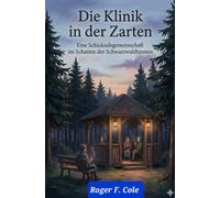 Die Klinik "In der Zarten": Eine Schicksalsgemeinschaft im Schatten der Schwarzwaldtannen