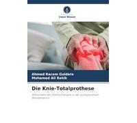 Die Knie-Totalprothese: Stellenwert der Elektrotherapie in der postoperativen Rehabilitation