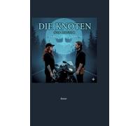 die Knoten: -befreite Hingabe- über die Sehnsucht, tiefe Verbundenheit, die Knoten und die Leidenschaft von Menschen - die sich in der Ewigkeit erkennen -: 3