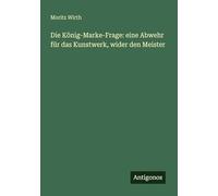 Die König-Marke-Frage: eine Abwehr für das Kunstwerk, wider den Meister