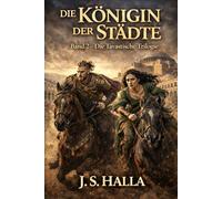 DIE KÖNIGIN DER STÄDTE: Macht, Verrat und Schicksal im Byzantinischen Reich: 2 (Die Tavastische Trilogie)