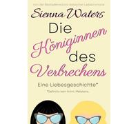 Die Königinnen des Verbrechens: Eine Liebesgeschichte (Die Whitebridge-Reihe)