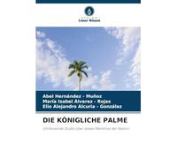 Die Königliche Palme: Umfassende Studie über dieses Merkmal der Nation