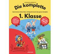 Die komplette 1. Klasse: Das Premium-Lernbuch mit über 750 abwechslungsreichen Aufgaben für Mathe, Deutsch und Sachunterricht - inklusive Lösungen und Lernurkunden