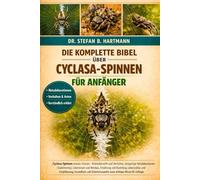 DIE KOMPLETTE BIBEL ÜBER CYCLASA-SPINNEN FÜR ANFÄNGER: Cyclosa- Spinnen wissen müssen : Artenübersicht und Verhalten, einzigartige Netzdekorationen ( ... wichtiges Wissen für Anfänger und Liebhaber.