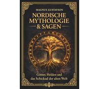 Die komplette Chronik der nordischen Mythologie - Das nordische Epos über Odin, Loki, Asgard, Midgard, Freyja, Yggdrasil - Entdecken Sie die Mythen und Sagen