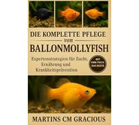 Die komplette Pflege von Ballonmollyfischen: Expertenstrategien für Zucht, Ernährung und Krankheitsprävention
