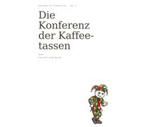 Die Konferenz der Kaffeetassen (Absurde Seltsamkeiten)