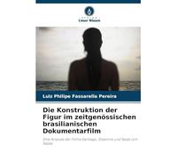 Die Konstruktion der Figur im zeitgenössischen brasilianischen Dokumentarfilm: Eine Analyse der Filme Santiago, Estamira und Nada con Nadie