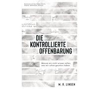 Die kontrollierte Offenbarung: Warum wir nicht wissen sollen, was wir schon gesehen haben