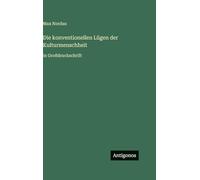 Die konventionellen Lügen der Kulturmenschheit: in Großdruckschrift
