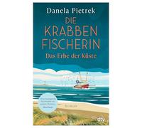 Die Krabbenfischerin - Das Erbe der Küste: Roman | 'Eine Liebeserklärung an den Norden und das alte Fischereihandwerk.' Axel Milberg