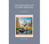 Die Kracher auf Planet Proxima: Die fantastische Reise