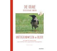 DIE KRÄHE entdecken mit Kindern: Hintergrundwissen und Bilder (Natur entdecken mit Kindern - Hintergrundwissen und Bildmaterial zu verschiedenen Pflanzen und Tieren)