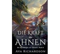 Die Kraft der Ahnen (Die Elfenkönigin Von Charassi)