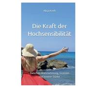Die Kraft der Hochsensibilität: Zwischen Wahrnehmung, Grenzen und innerer Stärke