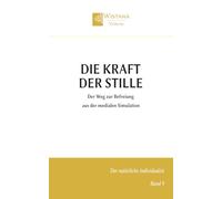 Die Kraft der Stille: Der Weg zur Befreiung aus der medialen Simulation (Der natürliche Individualist)