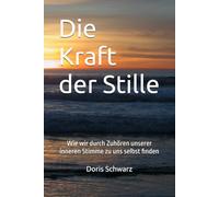 Die Kraft der Stille: Wie wir durch Zuhören unserer inneren Stimme zu uns selbst finden (Das stille Gleichgewicht)