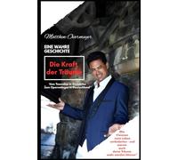 Die Kraft Der Träume: Vom Township in Südafrika zum Opernsänger in Deutschland