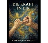 DIE KRAFT IN DIR: Nachgewiesen durch den Placebo-Effekt und die Kognitive Verhaltenstherapie - Mit 350 KV5A-Übungen, um dein inneres Potenzial zu entfalten