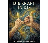 DIE KRAFT IN DIR: Nachgewiesen durch den Placebo-Effekt und die Kognitive Verhaltenstherapie - Mit 350 KV5A-Übungen, um dein inneres Potenzial zu entfalten