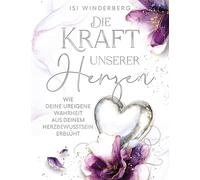 Die Kraft unserer Herzen - wie deine ureigene Wahrheit aus deinem Herzbewusstsein erblüht: Ein zeitloses Begleitbuch für das Erwachen des Herzens, ... die Erinnerung an deine innere Wahrheit: 2