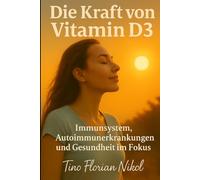 Die Kraft von Vitamin D3: Immunsystem, Autoimmunerkrankungen und Gesundheit im Fokus