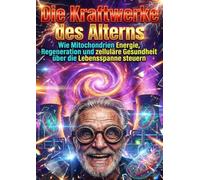 Die Kraftwerke des Alterns: Wie Mitochondrien Energie, Regeneration und zelluläre Gesundheit über die Lebensspanne steuern