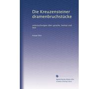 Die Kreuzensteiner dramenbruchstücke: untersuchungen über sprache, heimat und text