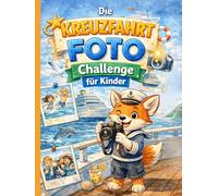 Die Kreuzfahrt-Foto-Challenge für Kinder | das Mitmach-Kreuzfahrt-Tagebuch für Kinder: 50 kreative Fotoaufgaben, Tagebuchseiten & 20 Bonus-Spiele - die ideale Offline-Beschäftigung im Urlaub