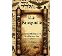 Die Kriegsrolle: Göttliche Strategien für Konflikt und Sieg