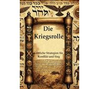 Die Kriegsrolle: Göttliche Strategien für Konflikt und Sieg