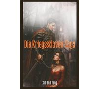 Die Kriegssklaven-Saga: Ketten der Alchemised Begierde. Buch Eins, inspiriert von SenLinYu
