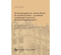 Die Kriminalpolizei im "Dritten Reich": Dr. Bernhard Wehner - ein politisch unabhängiger Experte des Reichskriminalpolizeiamtes?.Publikationen im ... der Bundesrepublik Deutschland