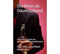 Die Krise als Dauerzustand: Geschichte, Sprache und Gesellschaft im Ausnahmezustand