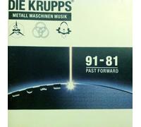 Die Krupps - Metall Maschinen Musik : 91-81 Past Forward
