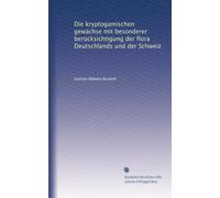 Die kryptogamischen gewächse mit besonderer berücksichtigung der flora Deutschlands und der Schweiz: Volume 1