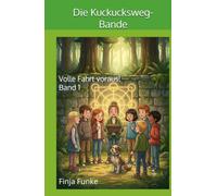 Die Kuckucksweg-Bande: Volle Fahrt voraus! Band 1 (Die Abenteuer der Kuckucksweg-Bande)
